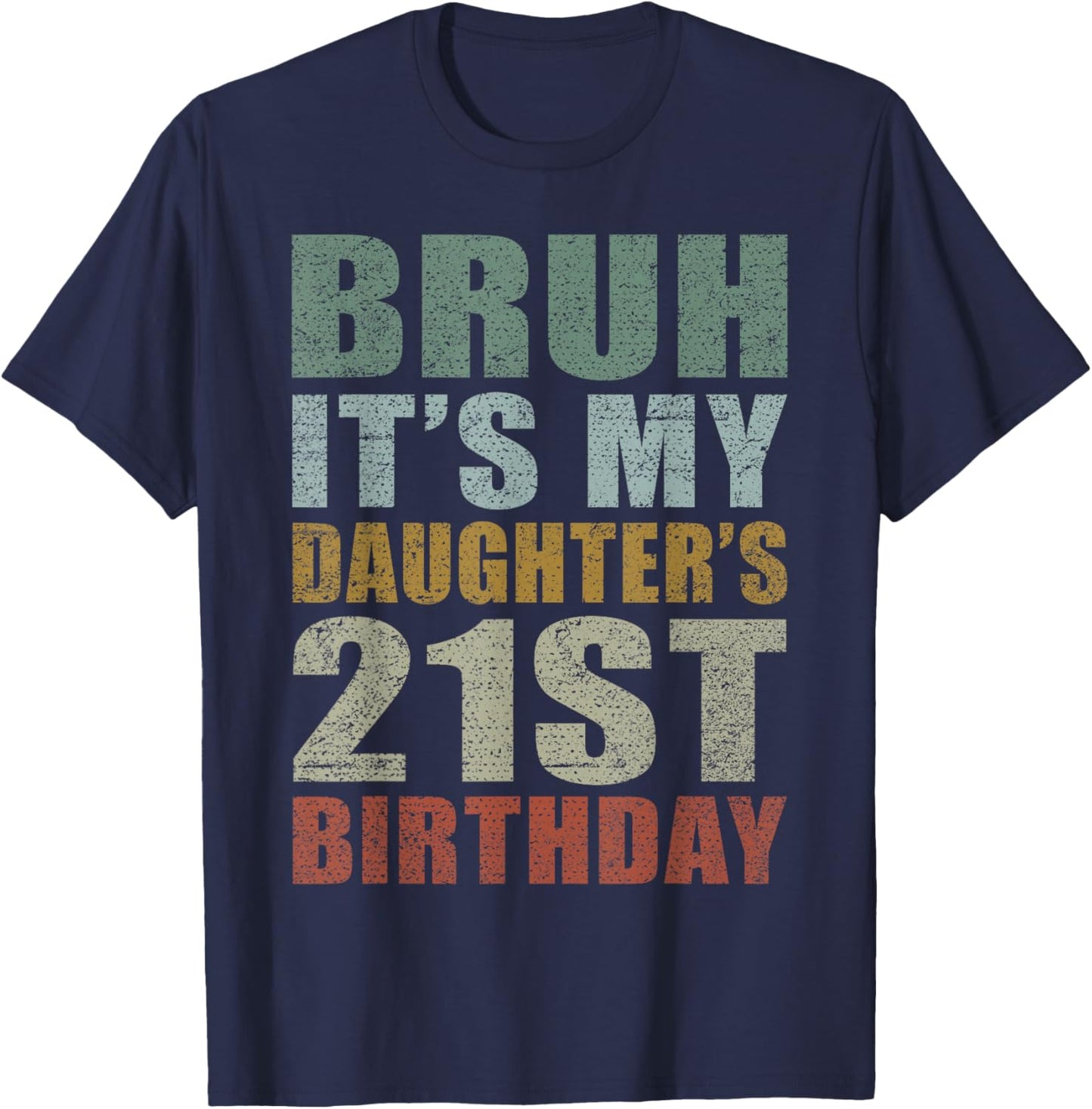 Bruh It's My Daughter's 21st Birthday Retro 21 Years Old T-Shirt - T-Shirt | Navy