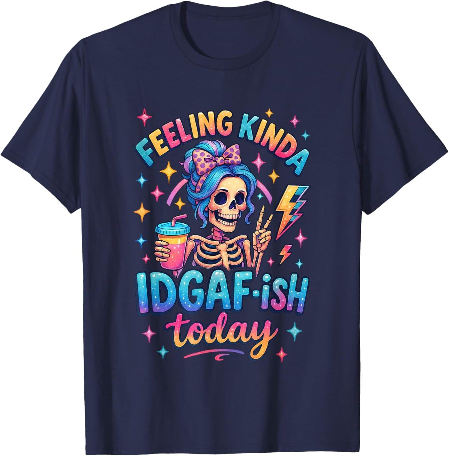 Feeling Kinda IDGAF-ish Today Skeleton Fun T-Shirt - T-Shirt | Navy