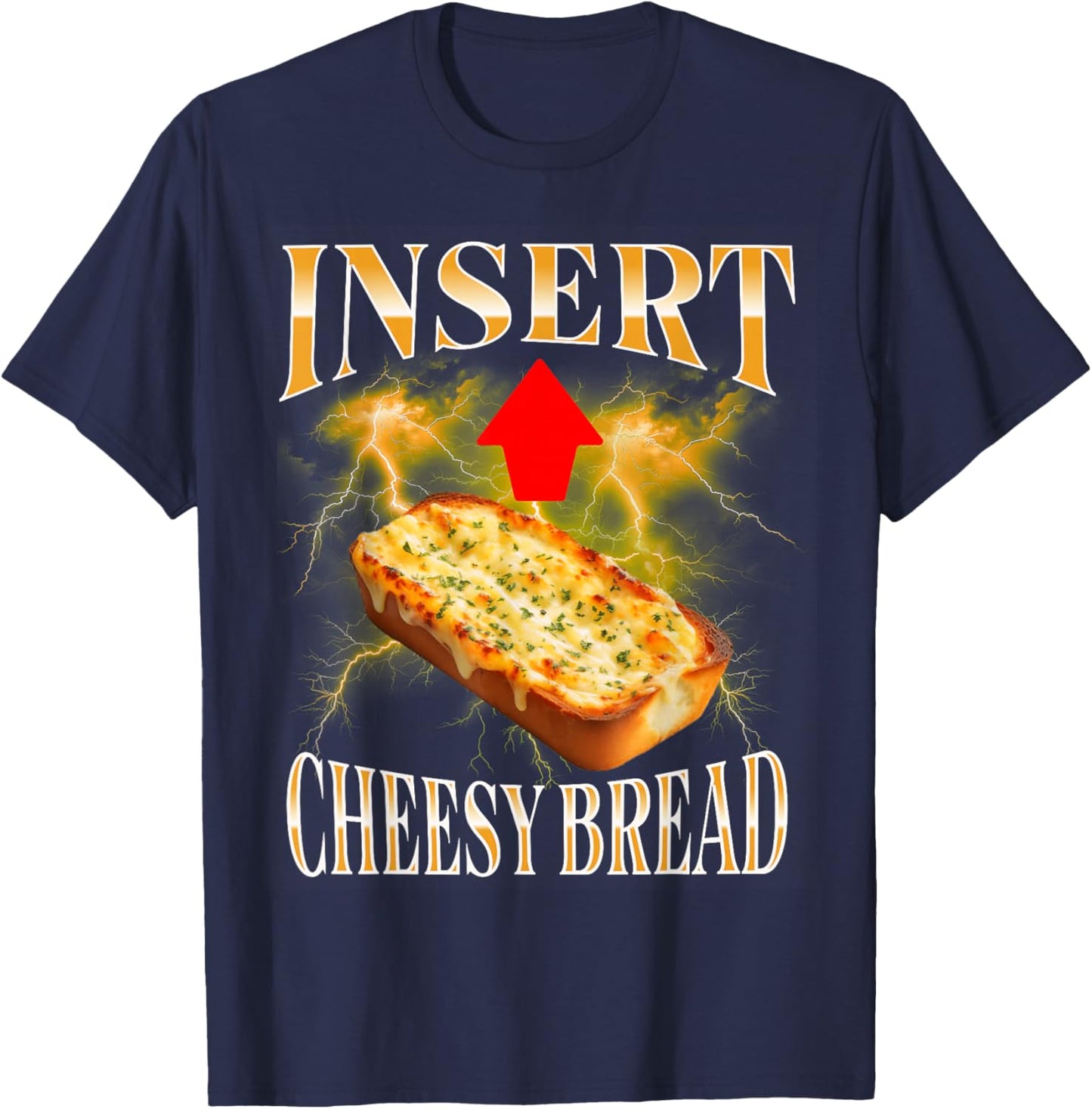 Insert Cheesy Bread Funny & Women T-Shirt - T-Shirt | Navy
