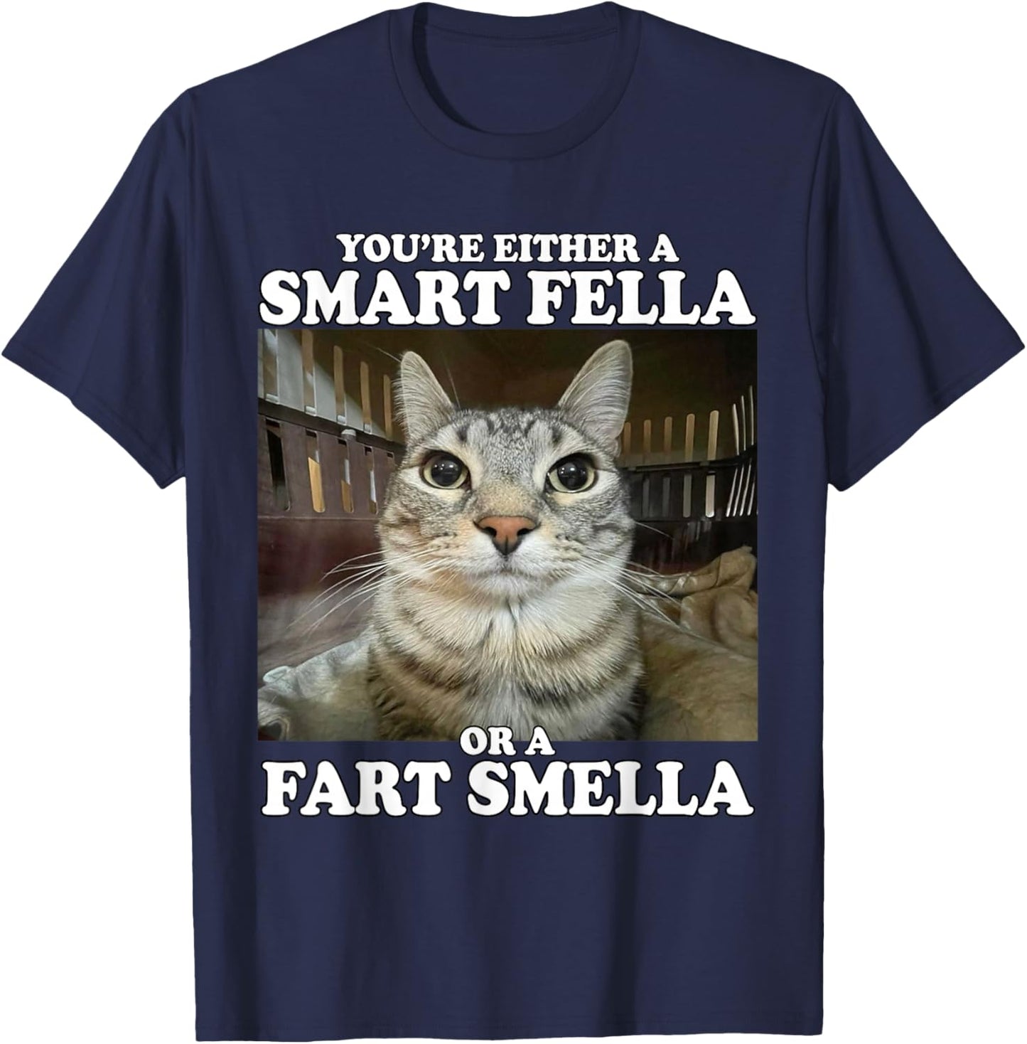You're Either A Smart Fella Or A Fart Smella Funny Cat Meme T-Shirt - T-Shirt | Navy