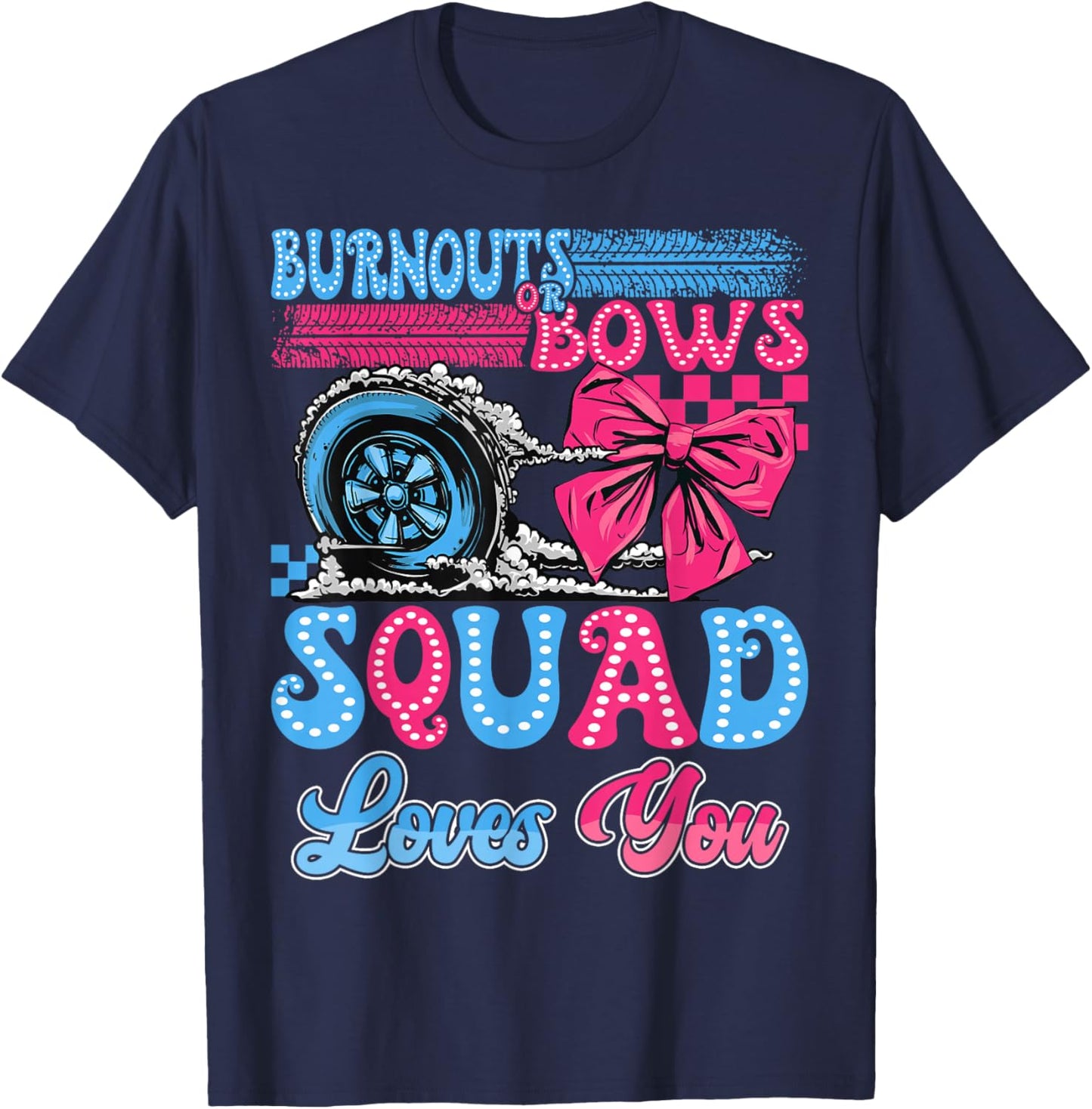 Burnouts or Bows Squad Loves You Gender Reveal Party T-Shirt - T-Shirt | Navy