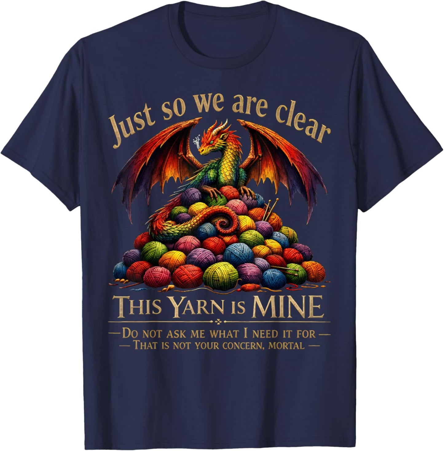 Just So We are Clear This Yarn is Mine Funny Dragon Knitting T-Shirt - T-Shirt | Navy