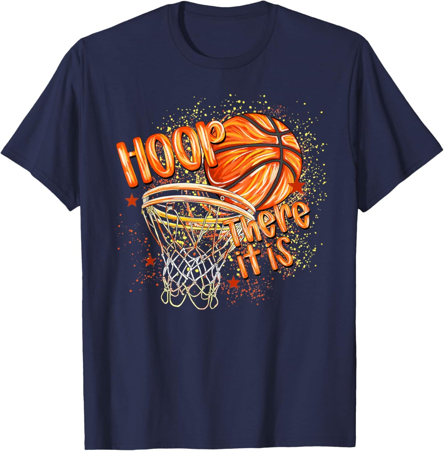 Hoop There It is Basketball Player Fan Basketball Men Women T-Shirt - T-Shirt | Navy