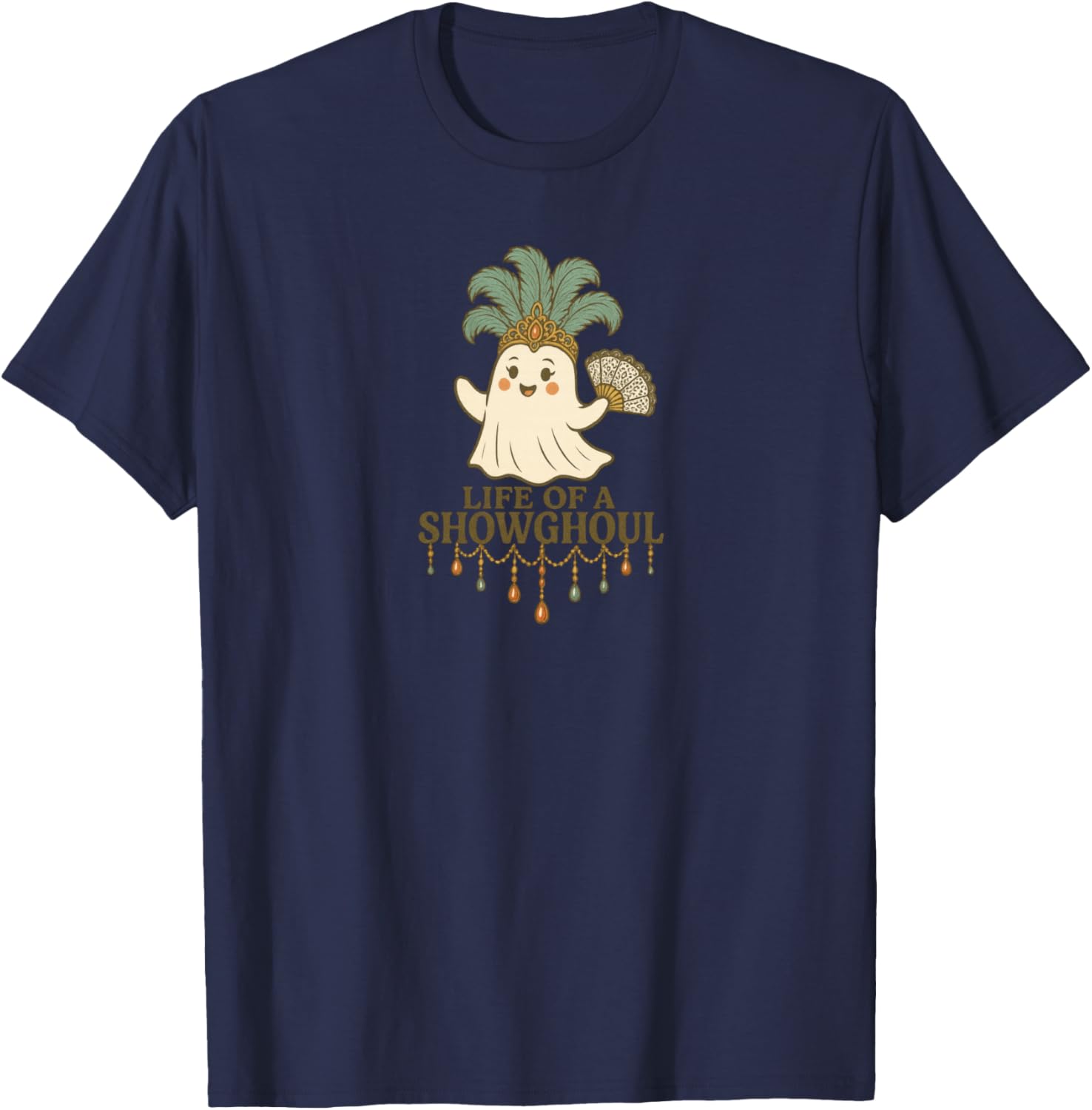 Life of a Showghoul Cute Halloween Ghost Showgirl Fan Design T-Shirt - T-Shirt | Navy