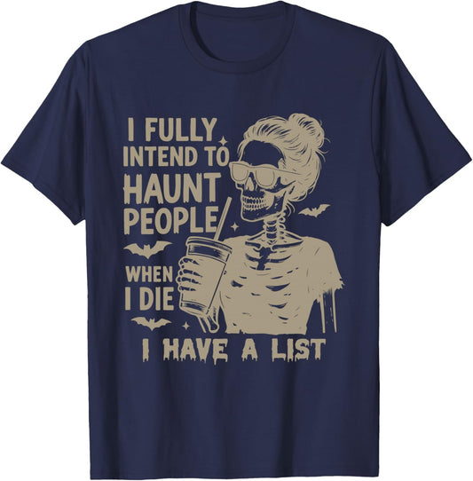 I Fully Intend To Haunt People When I Die Funny Skeleton Mom T-Shirt - T-Shirt | Navy