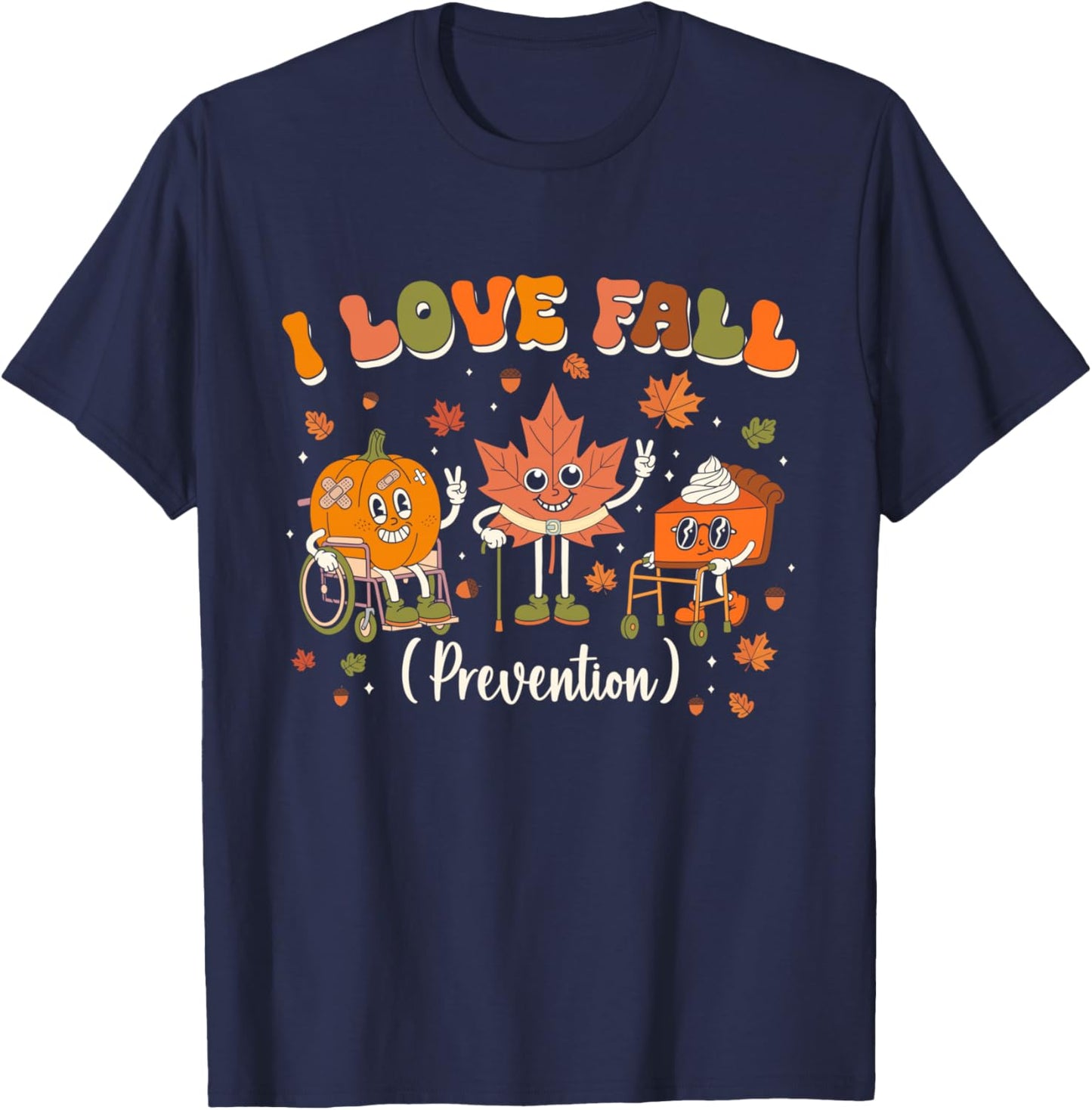 I Love Fall Prevention Nurse Fall Physical Therapy PT OT T-Shirt - T-Shirt | Navy