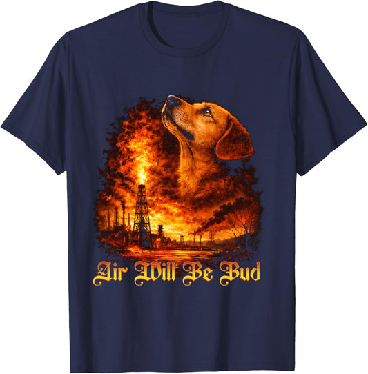 Funny Air Will Be Bud Pet Dog Animal Humor T-Shirt - T-Shirt | Navy