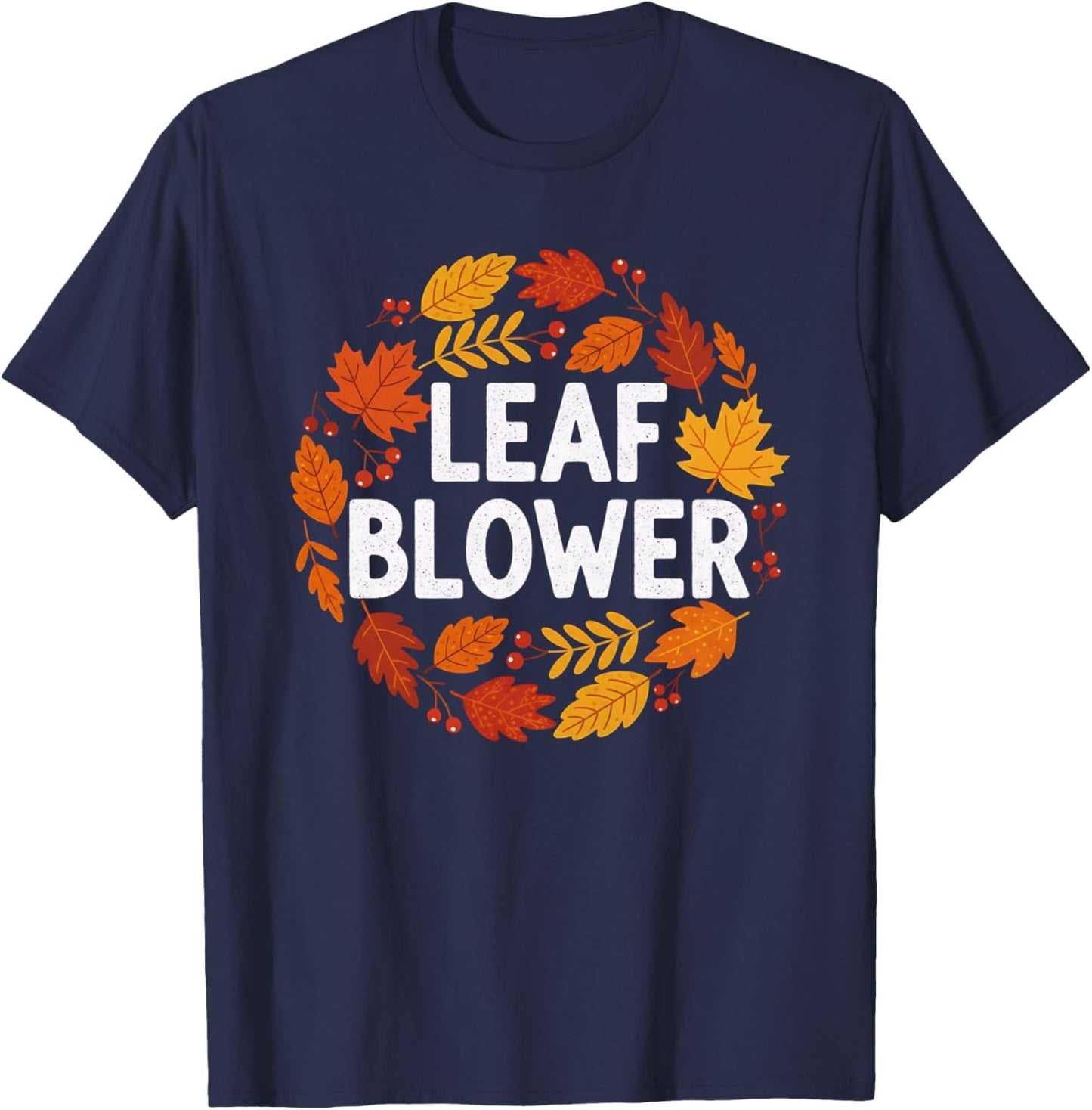 Leaf Blower Funny Landscaping Autumn Sucking Leaf Blowers T-Shirt - T-Shirt | Navy