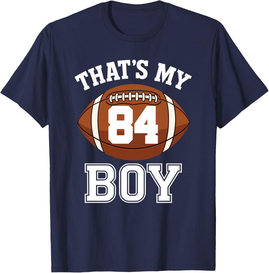 Thats My Boy Number 84 Biggest Fan Football Dad Mom Woman T-Shirt - T-Shirt | Navy