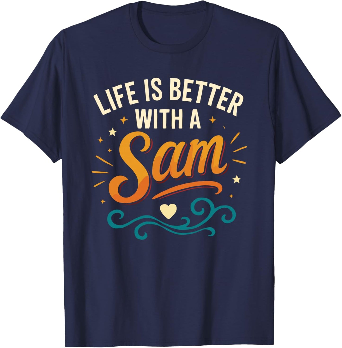 Life Is Better With A SAM Funny Name SAM T-Shirt - T-Shirt | Navy