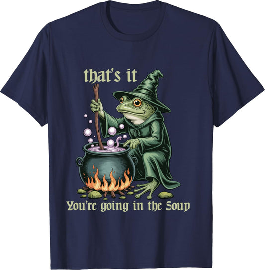 Funny Frog Witch Meme That's It You're Going in The Soup T-Shirt - T-Shirt | Navy