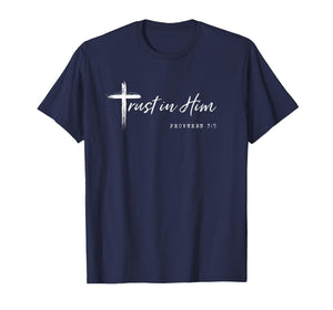 Christian Motivation Trust in Him Proverbs 3:5 Cross Bible T-Shirt