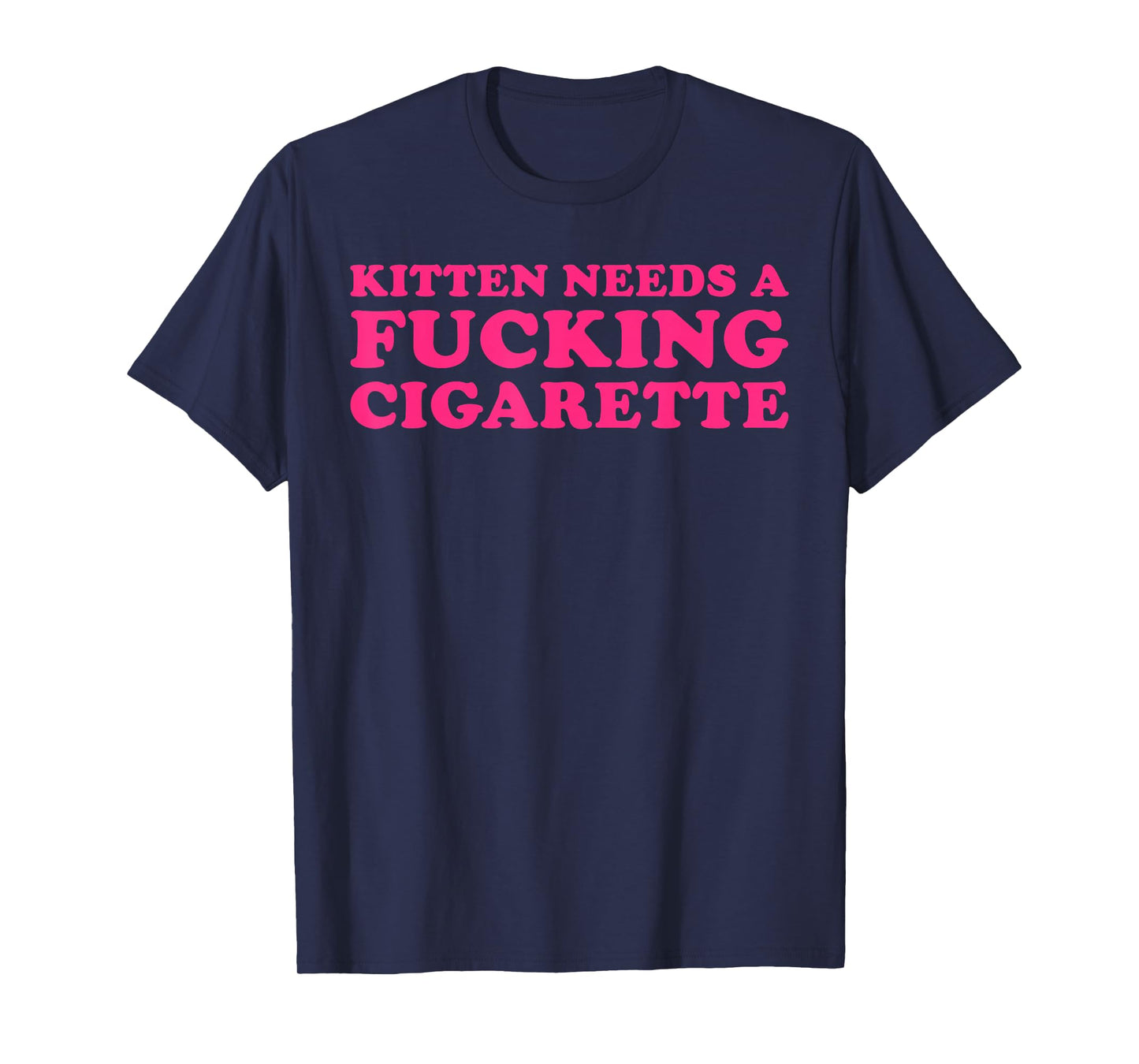 Kitten Needs A Fucking Cigarette Funny Cat Joke Cat Meme T-Shirt