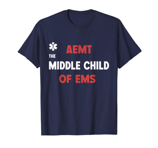 AEMT The Middle Child of EMS Funny Paramedic Medication T-Shirt