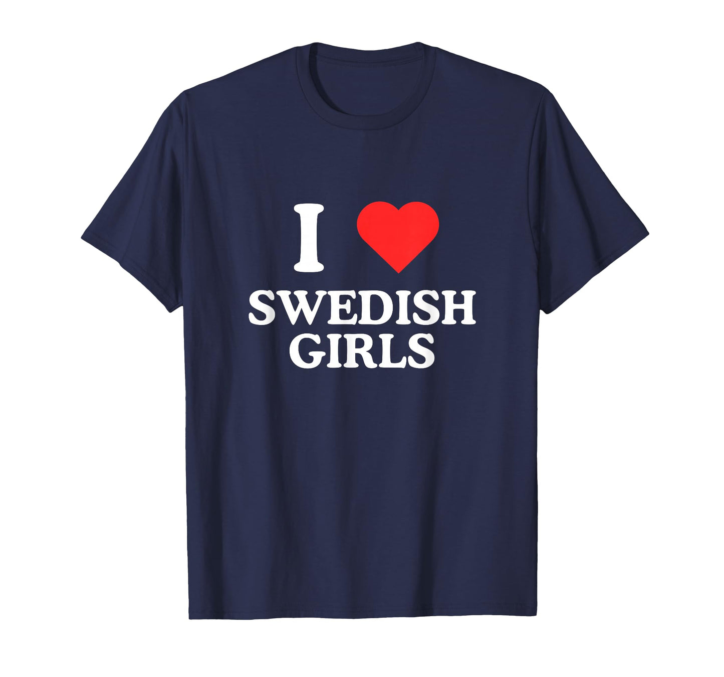 I Love Heart Swedish Girls Unhinged Gen Z Sweden Meme Rave T-Shirt