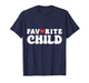 Favorite Child Funny Novelty | Mom/Dad's Favorite T-Shirt