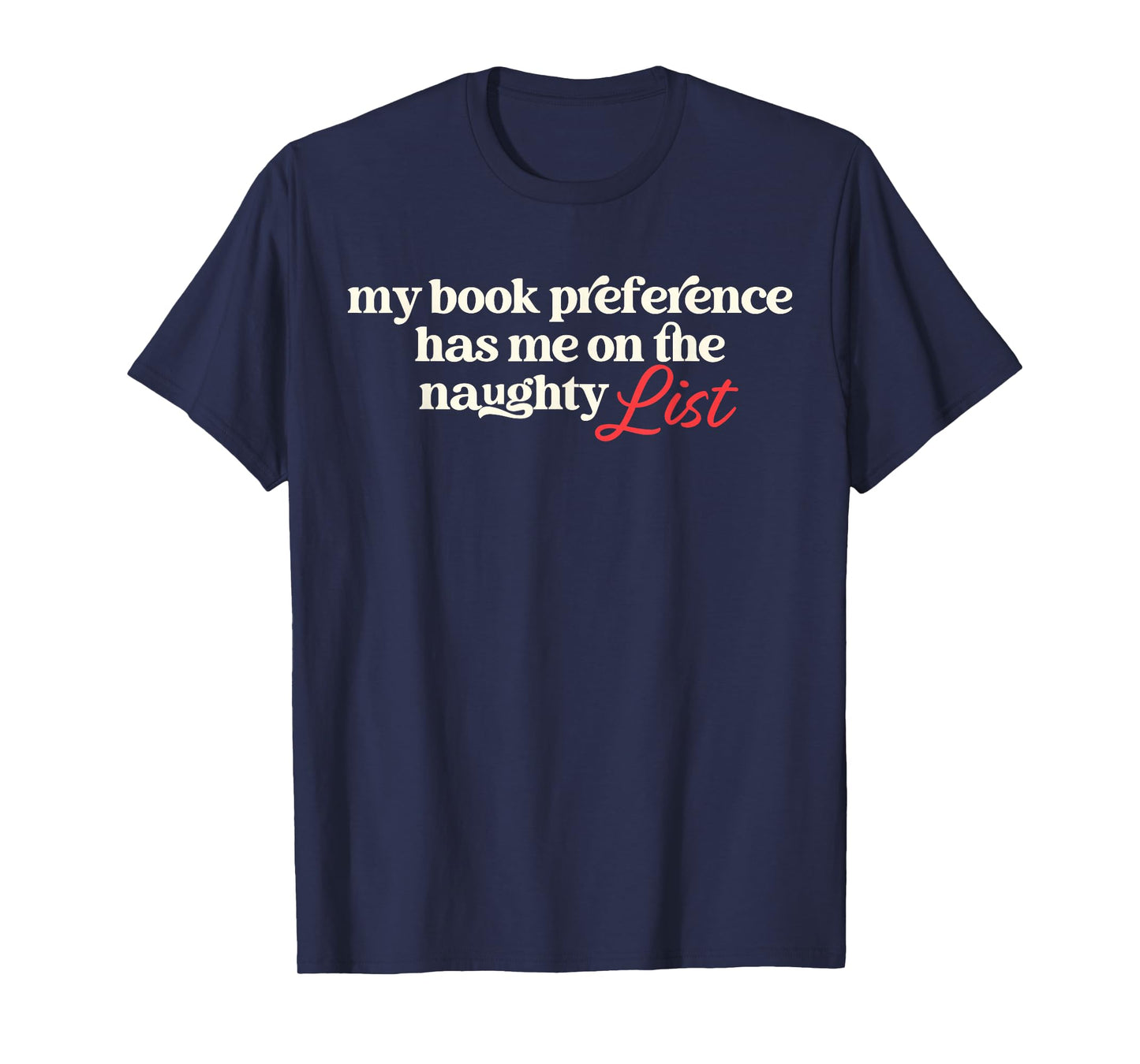My Book Preference Has Me On Naughty List Christmas Quote T-Shirt