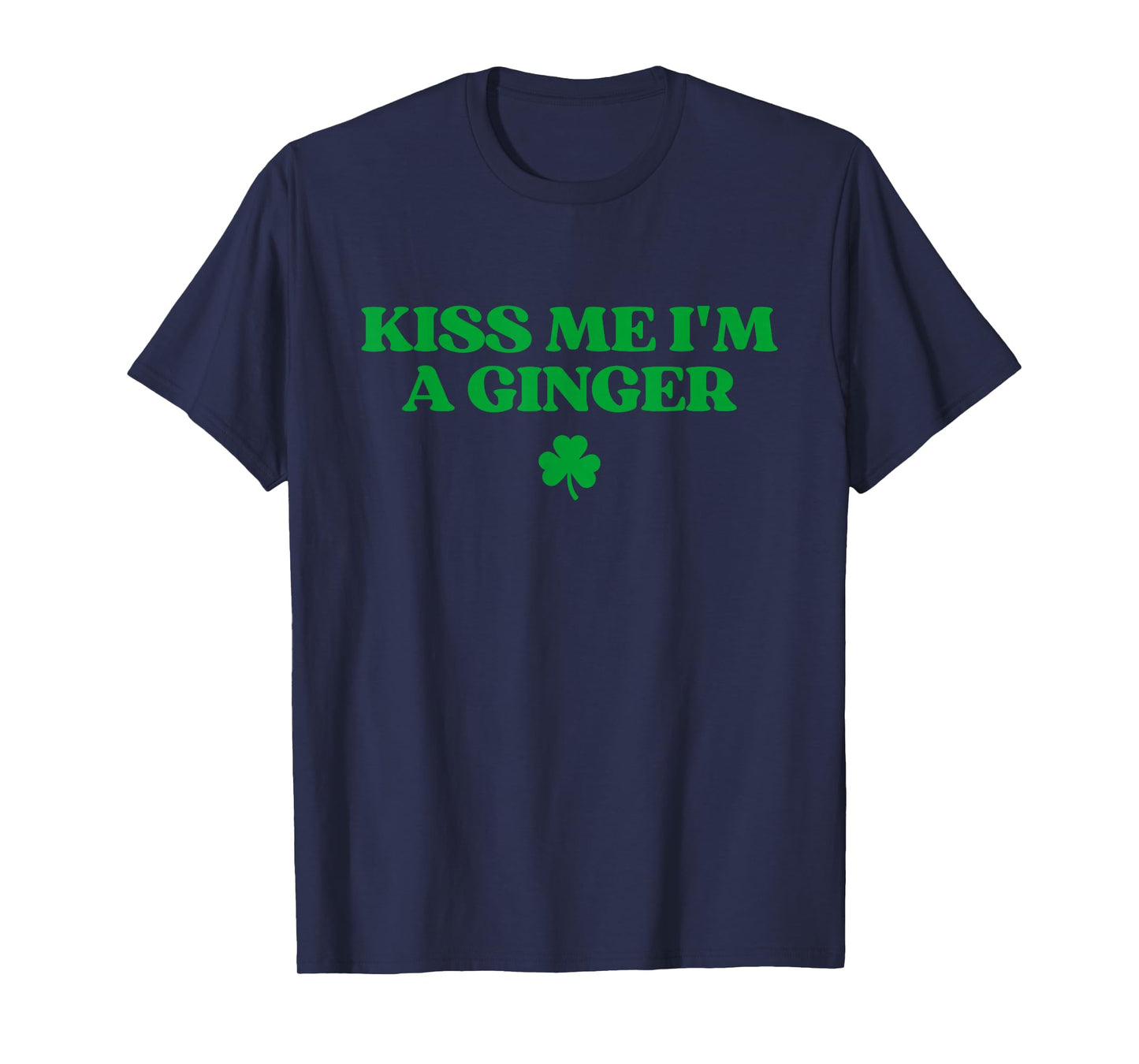 Kiss Me I'm A Ginger Redhead Funny St Patricks Day Irish T-Shirt