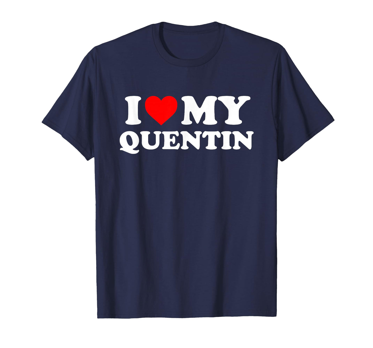 I Love My Quentin T-Shirt