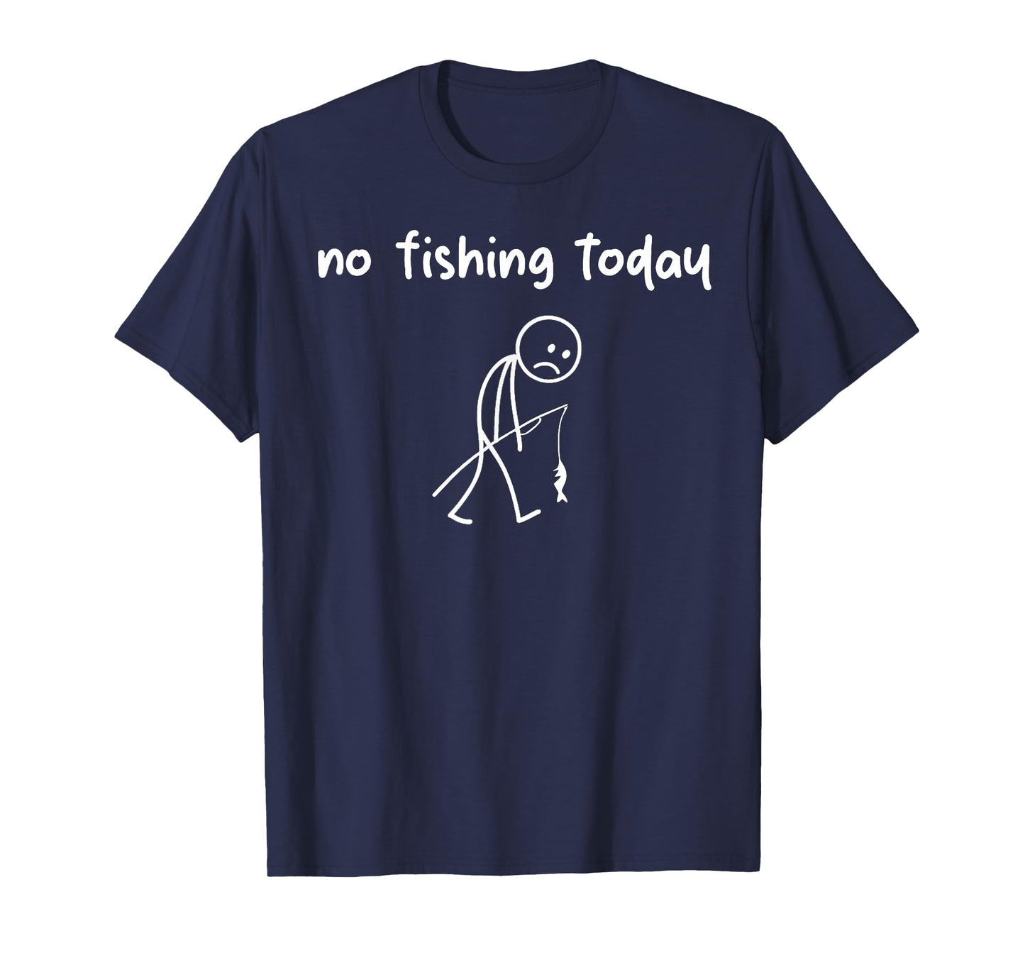 Funny Fishing Shirts for Men - Fishing - no Fishing Today T-Shirt