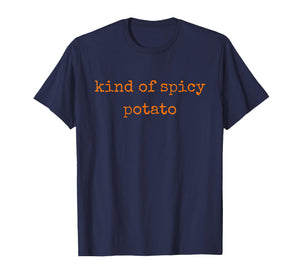 Kind of Spicy Potato Funny Thanksgiving Friend T-Shirt