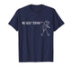 No Golf Today Funny Sad Stickman Golfer Men Women T-Shirt