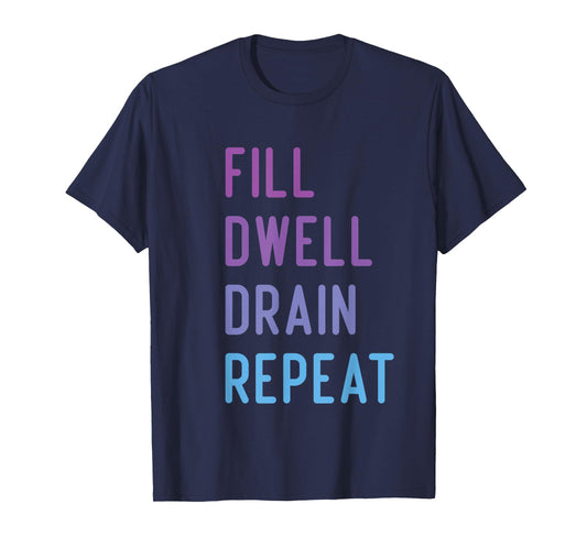 Peritoneal Dialysis Fill Dwell Drain Repeat Funny Quote T-Shirt