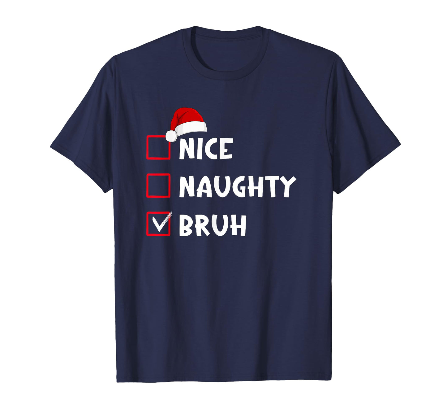Nice Naughty Bruh Funny Christmas List T-Shirt