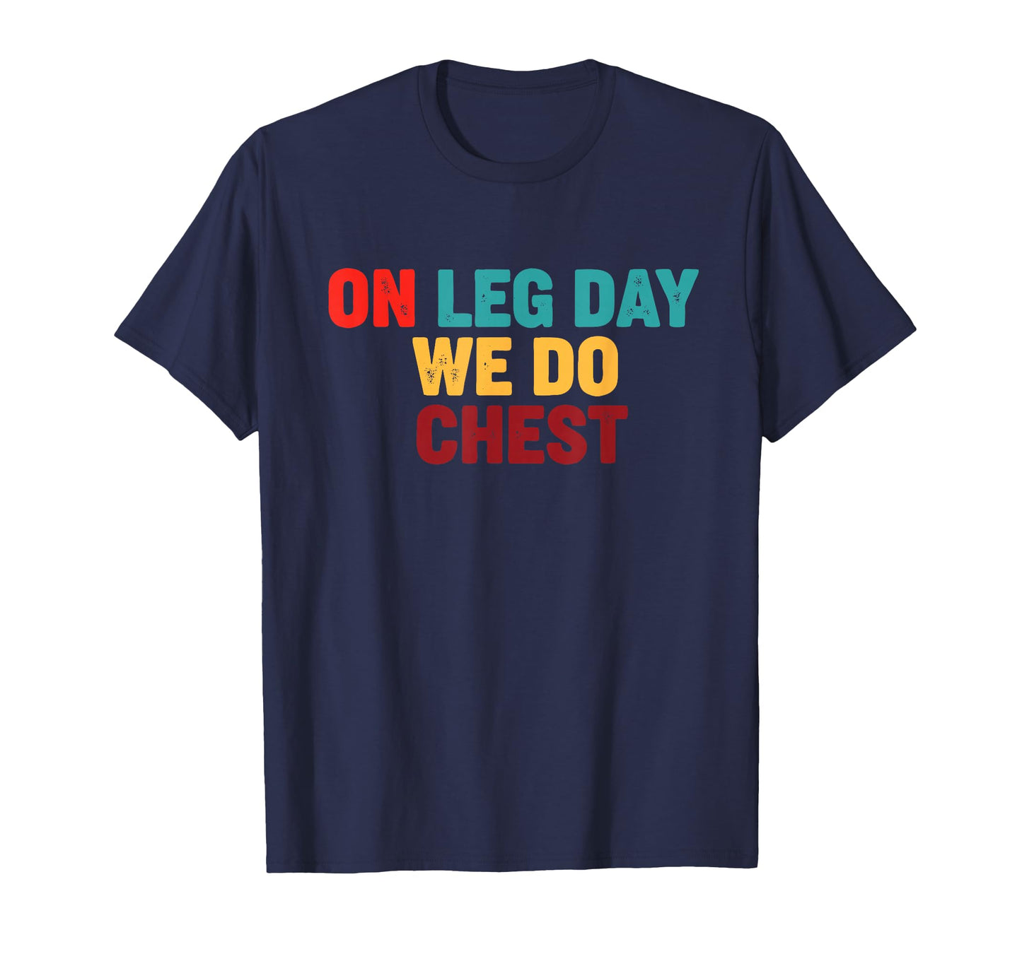 Funny Gym Humor On Leg Day We Do Chest Retro Fitness T-Shirt