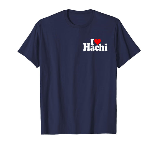 I Love Heart Hachi HACHIKO Name ON A TEE T-Shirt