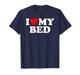 I Love My Bed - Red Heart T-Shirt