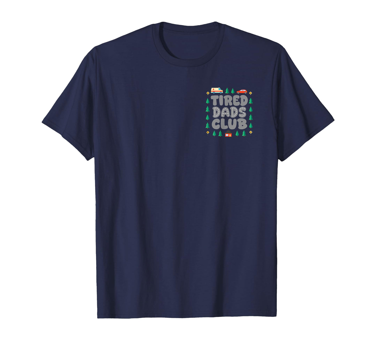 Tired Dads Club Play Cars On Dads Back Fathers Day 2 Sides T-Shirt