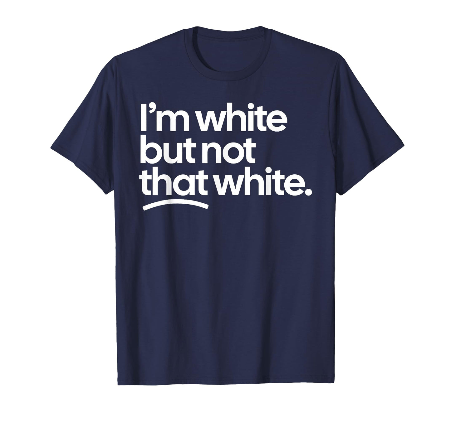 I’m White But Not That White Funny Meme Quote T-Shirt