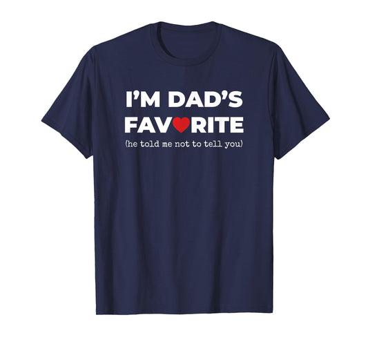 Funny Moms Favorite Son Daughter I'm Dad's Favorite T-Shirt