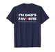 Funny Moms Favorite Son Daughter I'm Dad's Favorite T-Shirt