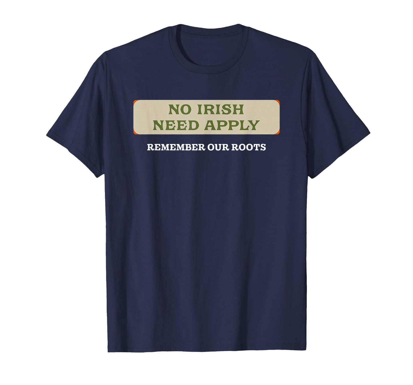 No Irish Need Apply Remember Our Roots T-Shirt