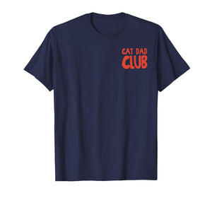 Funny Cat Dad Club Life is Better with Cats Men Dad 2 Sided T-Shirt