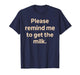 Please Remind Me to Get The Milk T-Shirt