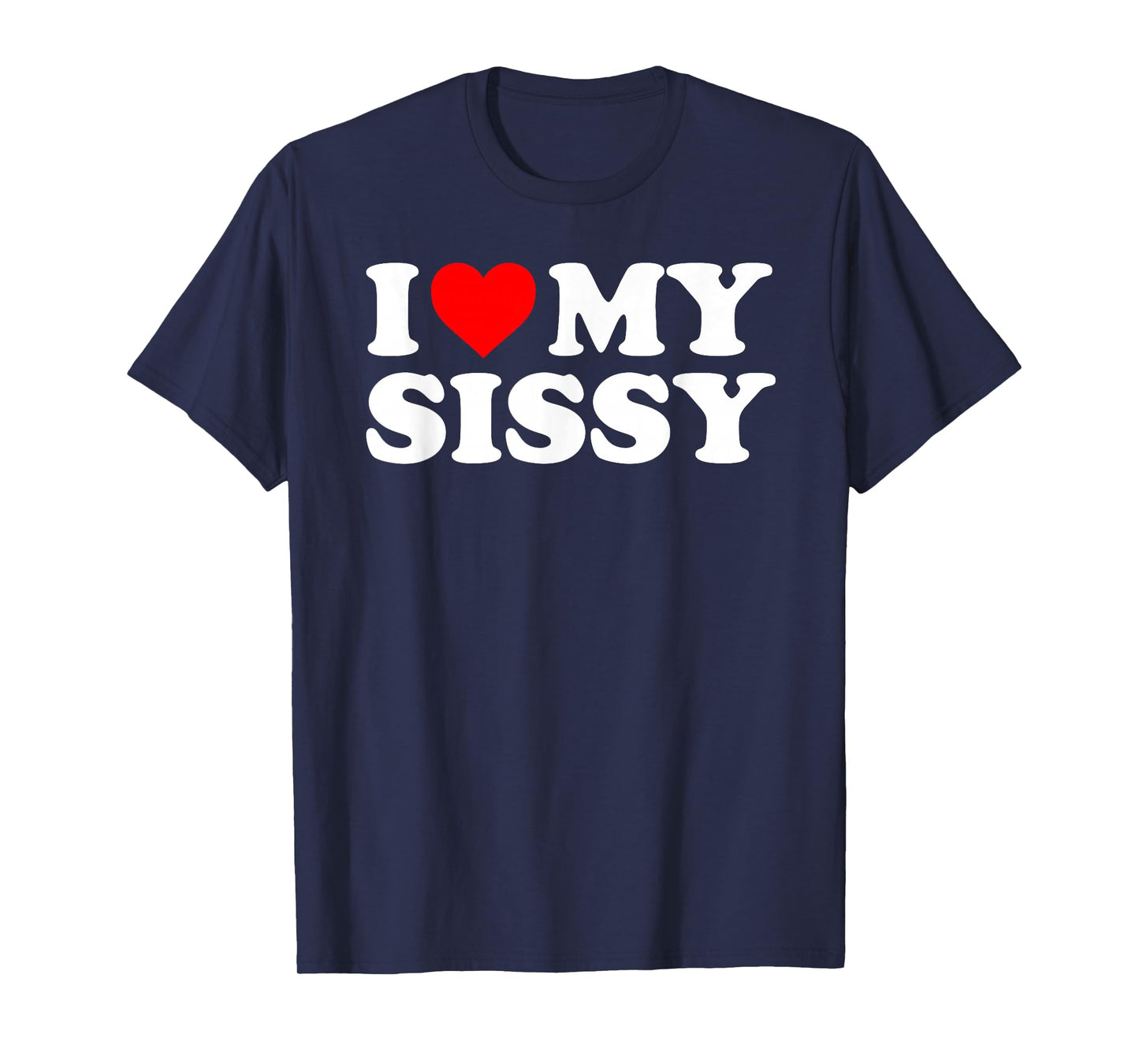 I Love My Sissy - Red Heart T-Shirt