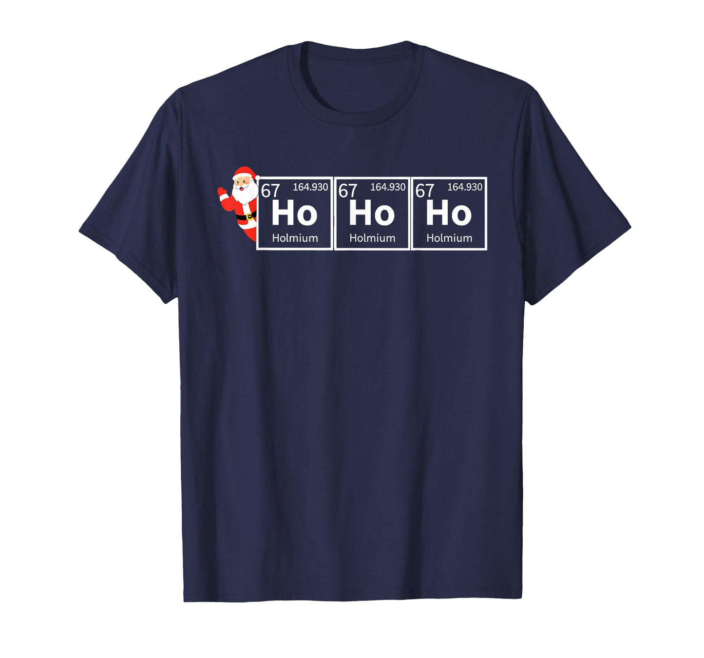Santa Ho Ho Ho 67 Holmium Chemistry Element Periodic Table T-Shirt