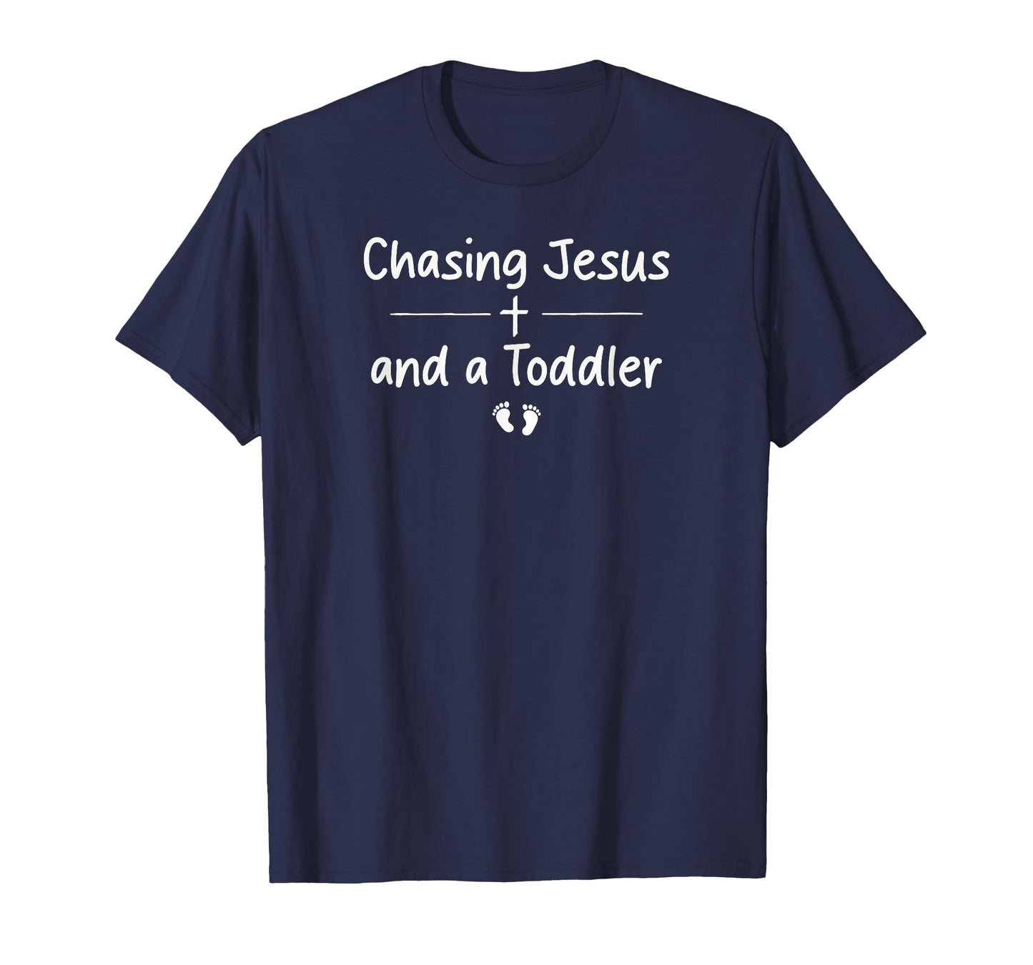 Chasing Jesus and A Toddler Funny Christian Mom Mother’s Day T-Shirt