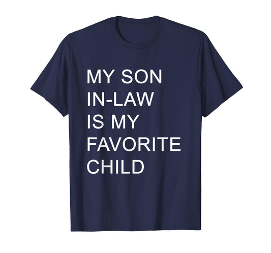 My Son in Law is My Favorite Child Funny Family T-Shirt
