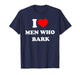 I Love Men Who Bark Funny Design T-Shirt