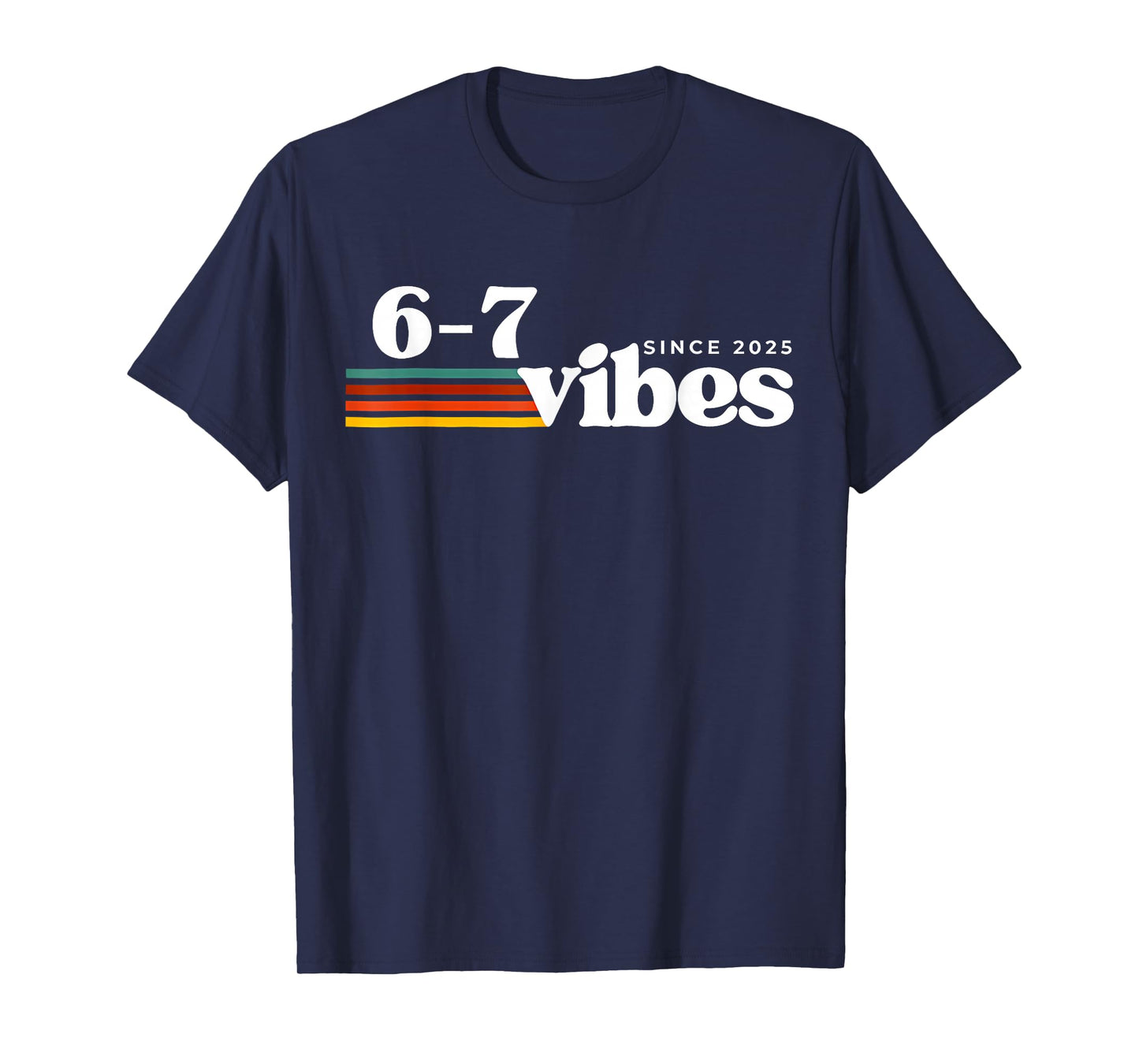 6 7 Vibes 2025 67 Meme Trendy Retro Funny Saying T-Shirt
