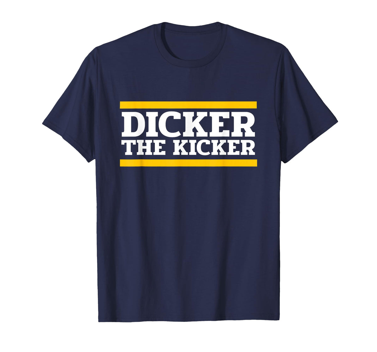 Dicker The Kicker T-Shirt