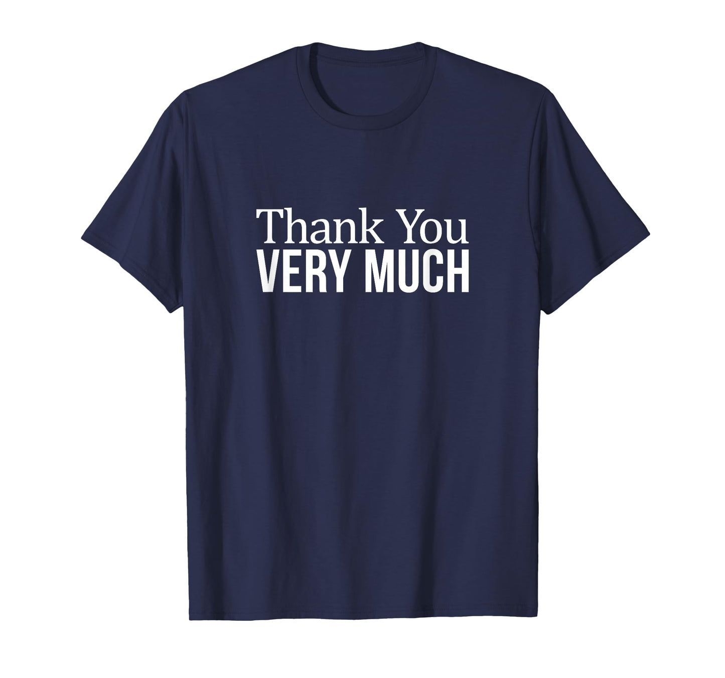 Thank You Very Much - T-Shirt