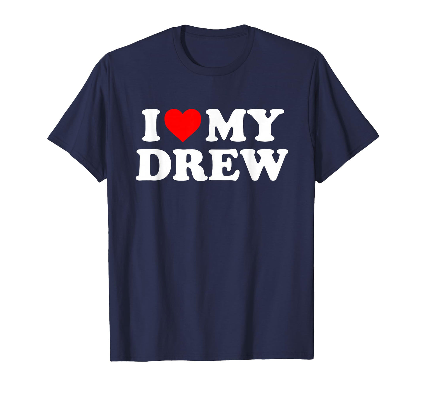 I Love My Drew T-Shirt