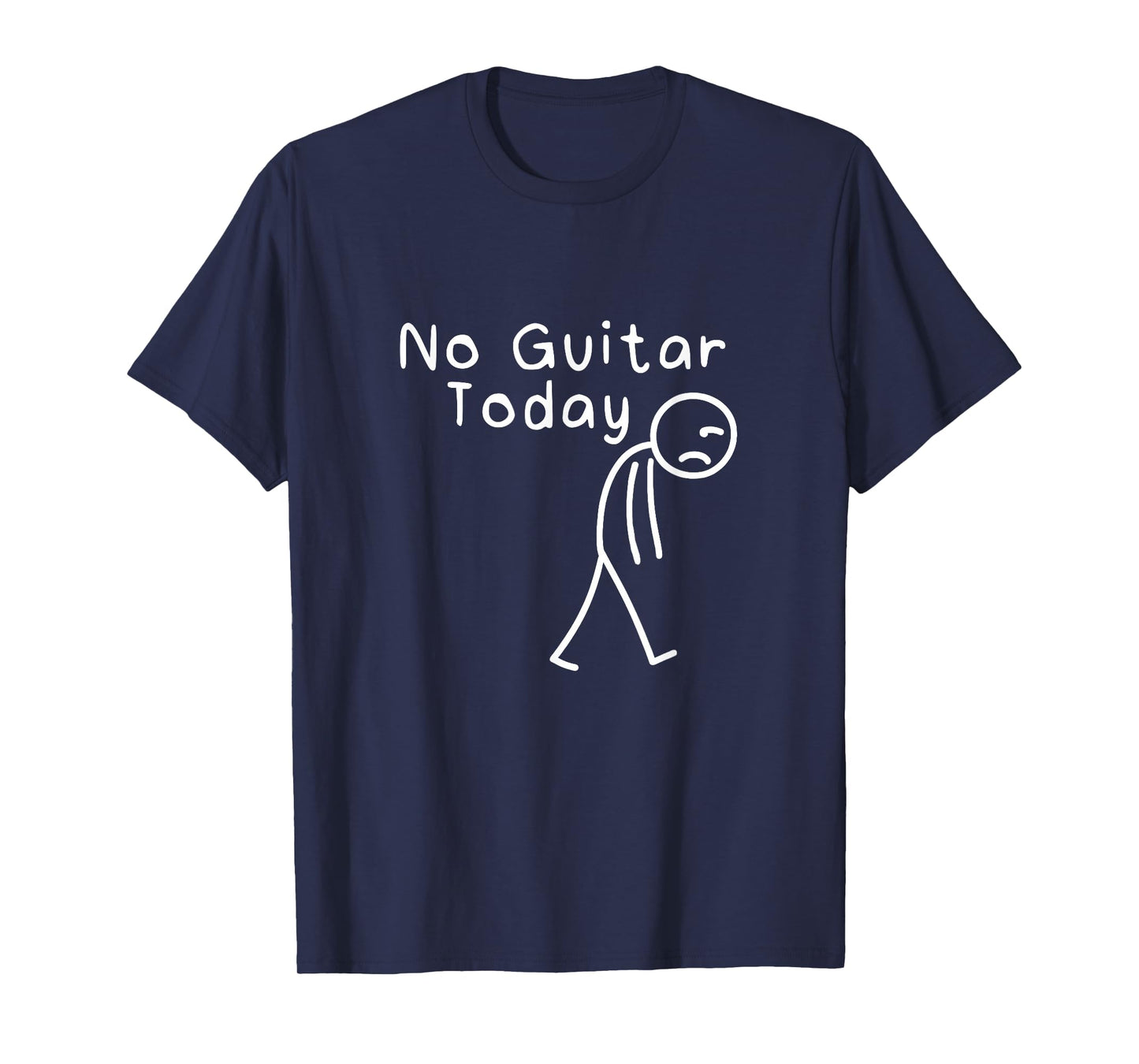 No Guitar Today Funny Sad Stickman Musician Guitarists Music T-Shirt