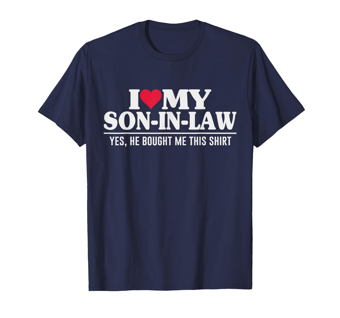 I Love My Son in Law Family Favorite Child Pun Mother in Law T-Shirt