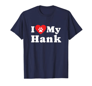 I Love My Hank Dog Owner Pet Dog Lover T-Shirt